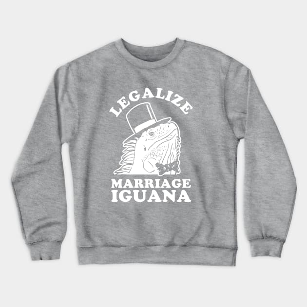 Legalize Marriage Iguana Crewneck Sweatshirt by tabners